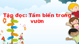 Giáo án điện tử Tiếng việt 1 Chân trời sáng tạo: Tấm biển trong vườn