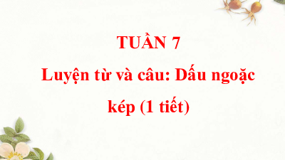 Bài giảng điện tử môn Tiếng viết 4 | Luyện từ và câu: Dấu ngoặc kép (trang 55, 56) | Cánh diều