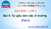 Giáo án điện tử Đạo đức 1 Bài 4 Chân trời sáng tạo : Tự giác làm việc ở trường