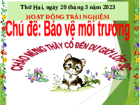 Giáo án điện tử Hoạt động trải nghiệm 3 Cánh diều: Bảo vệ môi trường