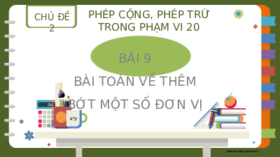 Bài 9: Bài toán về thơm bớt số đơn vị  | Bài giảng PowerPoint | Toán 2 | Kết nối tri thức với cuộc sống (Cả năm)