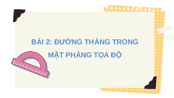 Giáo án điện tử Toán 10 Bài 2 Chân trời sáng tạo: Đường thẳng trong mặt phẳng toạ độ
