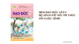 Giáo án điện tử Đạo đức 2 Bài 1 Kết nối tri thức: Vẻ đẹp quê hương em