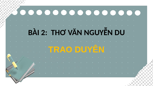 Giáo án điện tử Ngữ văn 11 Bài 2 Cánh diều: Trao duyên