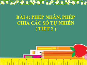 Chương 1. Bài 4 - Nhân chia số tự nhiên(T2) | Bài giảng PowerPoint Toán 6 | Cánh diều