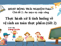Giáo án điện tử Hoạt động trải nghiệm 3 Tuần 7 Tiết 1 Chân trời sáng tạo: An toàn trong cuộc sống