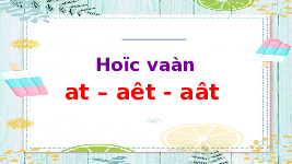 Giáo án điện tử Tiếng việt 1 bài 1 Chân trời sáng tạo : At ăt ât