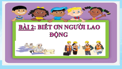 Bài giảng điện tử môn Đạo đức 4 | Bài 2: Em biết ơn người lao động | Cánh diều