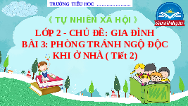 Giáo án điện tử Tự nhiên và xã hội 2 Bài 3 Chân trời sáng tạo: Phòng tránh ngộ độc khi ở nhà.