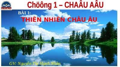 Bài giảng điện tử môn Địa Lí 7 Bài 1: Thiên nhiên châu Âu | Chân trời sáng tạo