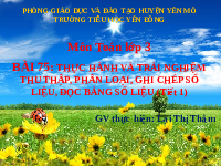 Giáo án điện tử Toán 3 Bài 75 Kết nối tri thức: Thực hành và trải nghiệm thu thập, phân loại, ghi chép số liệu, đọc bảng số liệu