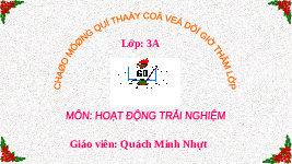 Giáo án điện tử Hoạt động trải nghiệm 3 Cánh diều: Kính yêu thầy cô