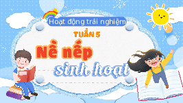 Giáo án điện tử Hoạt động trải nghiệm 4 Tuần 5 Cánh diều: Nề nếp sinh hoạt