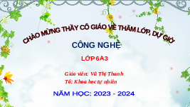 Giáo án điện tử Công nghệ 6 Bài 5 Kết nối tri thức: Bảo quản và chế biến thực phẩm