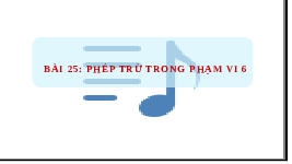 Giáo án điện tử Toán 1 Chương 2 Cánh diều: Phép trừ trong phạm vi 6