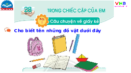 Giáo án điện tử Tiếng việt 1 bài 1 Chân trời sáng tạo : Câu chuyện về giấy kẻ