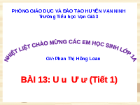 Giáo án điện tử Tiếng Việt 1 Tập 1 Bài 13 Kết nối tri thức: U u Ư ư