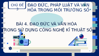 Bài 4: Đạo đức và văn hóa trong sử dụng công nghệ kĩ thuật số | Bài giảng PowerPoint Tin học 8 | Kết nối tri thức