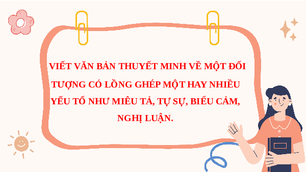 Viết văn bản thuyết minh | Bài giảng PowerPoint Ngữ văn 11 Chân trời sáng tạo