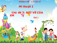 Giáo án điện tử Mĩ Thuật 1 Chủ Đề 3 Kết nối tri thức: Nét vẽ của em
