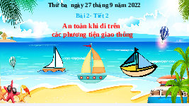 Giáo án điện tử Đạo đức 3 Bài 2 Tiết 2 Chân trời sáng tạo: An toàn khi đi trên các phương tiện giao thông