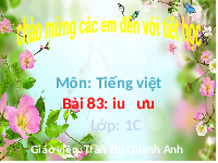 Giáo án điện tử Tiếng việt 1 bài 2 Chân trời sáng tạo: Học vần: iu, ưu