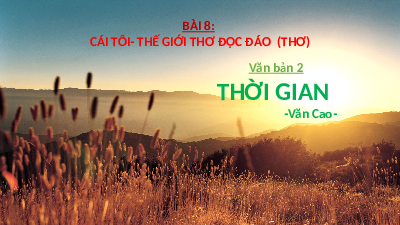 Giáo án điện tử Ngữ văn 11 Bài 8 Chân trời sáng tạo: Thời gian