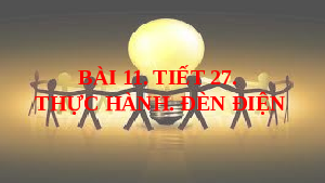Bài 11: Đèn điện(Tiết 2) | Bài giảng PowerPoint Công Nghệ 6 | Kết nối tri thức