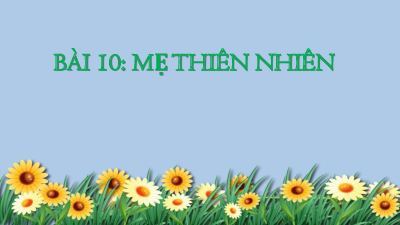 BÀI 10: Lễ cúng Thần Lúa của người Chơ-ro | Bài giảng PowerPoint Ngữ Văn 6 | Chân trời sáng tạo