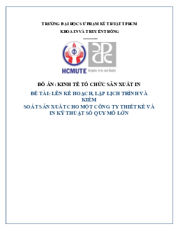 Đồ án Kinh tế tổ chức sản xuất in đề tài "Lên kế hoạch, lập lịch trình và kiểm soát sản xuất cho một công ty thiết kế và in kỹ thuật số quy mô lớn"