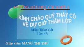 Giáo án điện tử Tiếng Việt 4 Nói và Nghe Chân trời sáng tạo: Kì quan đê biển