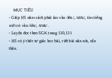 Giáo án điện tử Tiếng việt 1 bài 91 Chân trời sáng tạo: Học vần: iêu, yêu, ươu