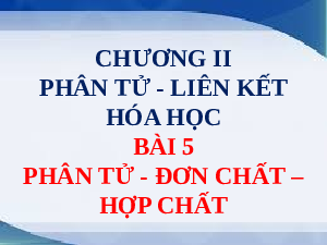 Giáo án điện tử Khoa học tự nhiên 7 bài 5 Kết nối tri thức : Phân tử. Đơn chất. Hợp chất