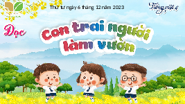 Giáo án điện tử  Tiếng Việt 4 -  Kết Nối Tri Thức:  Bài 26: Đọc: CON TRAI NGƯỜI LÀM VƯỜN.