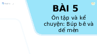 Giáo án điện tử Tiếng việt 1 bài 5 Chân trời sáng tạo: Ôn tập và kể chuyện