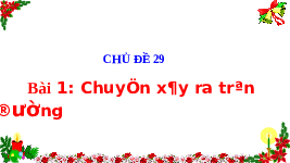Giáo án điện tử Tiếng việt 1 bài 1 Chân trời sáng tạo : Chuyện xảy ra trên trường
