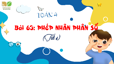 Bài giảng điện tử môn Toán 4 | T4.Bài 63: Phép nhân phân số | Kết nối tri thức