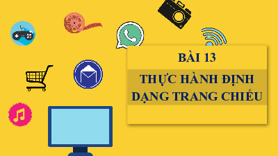 Bài giảng điện tử môn Tin học 7 Chủ Đề E Bài 13: Thực hành định dạng trang chiếu | Cánh diều