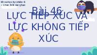 Giáo án điện tử Khoa học tự nhiên 6 bài 46 Kết nối tri thức : Lực tiếp xúc và lực không tiếp xúc