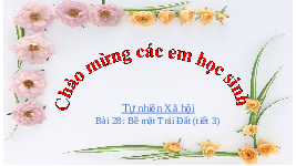 Giáo án điện tử TN&XH 3 Bài 28 Kết nối tri thức: Bề mặt Trái Đất