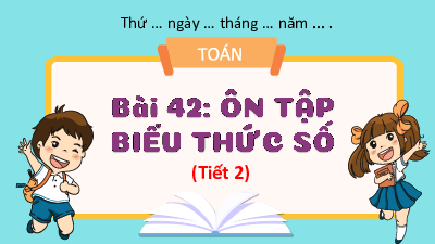 Chủ đề 7 - Bài 42: Ôn tập biểu thức số (Tiết 2) | Bài giảng PowerPoint Toán 3 | Kết nối tri thức