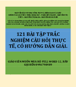 TOP 121 bài tập trắc nghiệm câu hỏi thực tế, có hướng dẫn giải – Nguyễn Bảo Vương