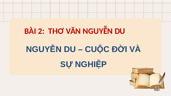 Giáo án điện tử Ngữ văn 11 Bài 2 Cánh diều: Nguyễn Du – Cuộc đời và sự nghiệp