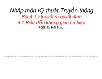 Slide bài giảng môn Kỹ thuật truyền thông nội dung bài 4: Lý thuyết ra quyết định