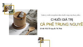 Chuỗi giá trị_Cà phê Trung Nguyên| BT Quản lý chất lượng toàn diện chuỗi cung ứng TP| Trường Đại học Bách Khoa Hà Nội