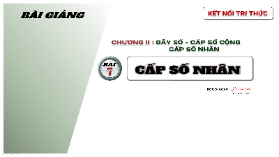 Giáo án điện tử Toán 11 Bài 7 Kết nối tri thức: Cấp số nhân