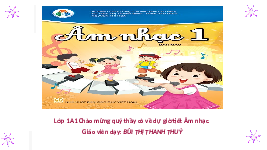 Giáo án điện tử Âm nhạc 1 Chủ đề 2 Chân trời sáng tạo : Ôn tập