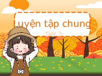 Giáo án điện tử Toán 4 Bài 9 Cánh diều: Luyện tập chung (T2)