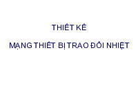 Thiết kế mạng thiết bị trao đổi nhiệt | Bài giảng môn Quá trình thiết bị | Đại học Bách khoa hà nội