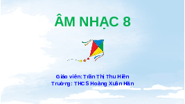 Giáo án điện tử Âm nhạc 8 Cánh diều Chủ đề 1 Bài 1: Ôn tập Khúc ca 4 mùa (Tiết 2)